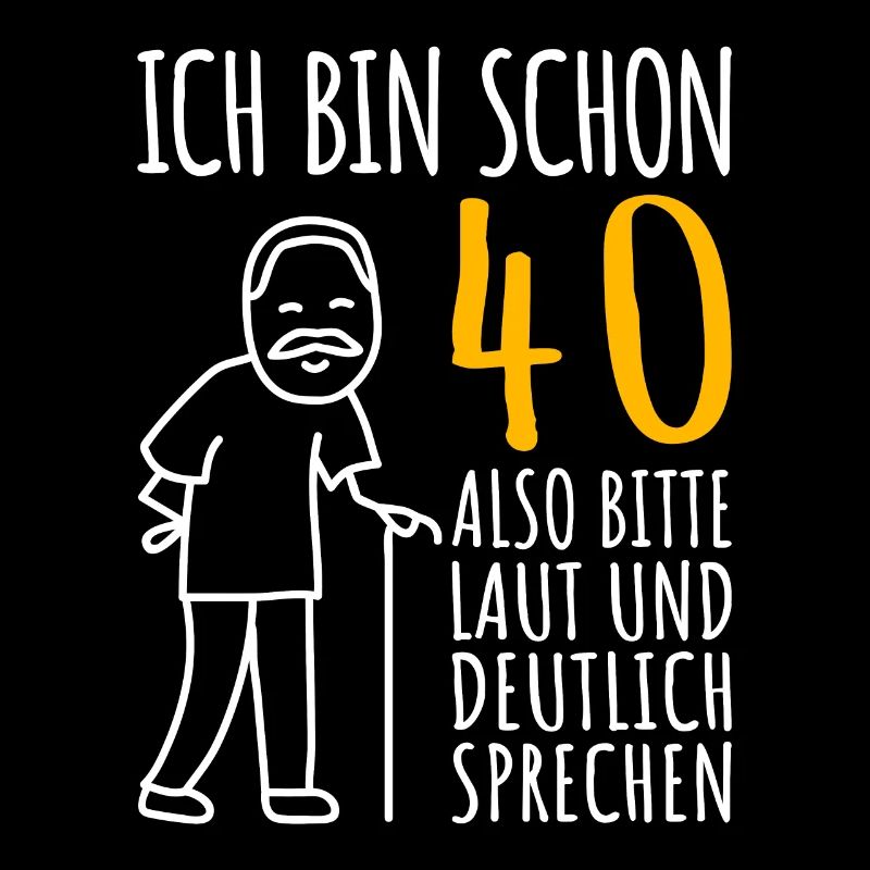 40. Geburtstag Mann 40er Ich bin schon 40 Jahre