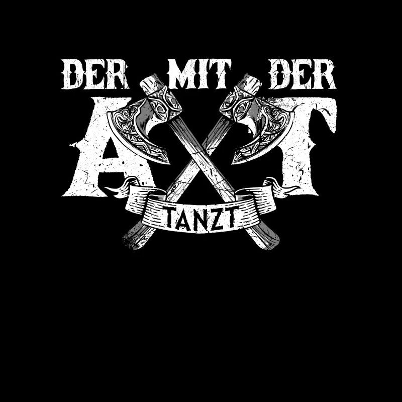 Der mit der Axt Tanzt Wikinger Nordmänner Spruch