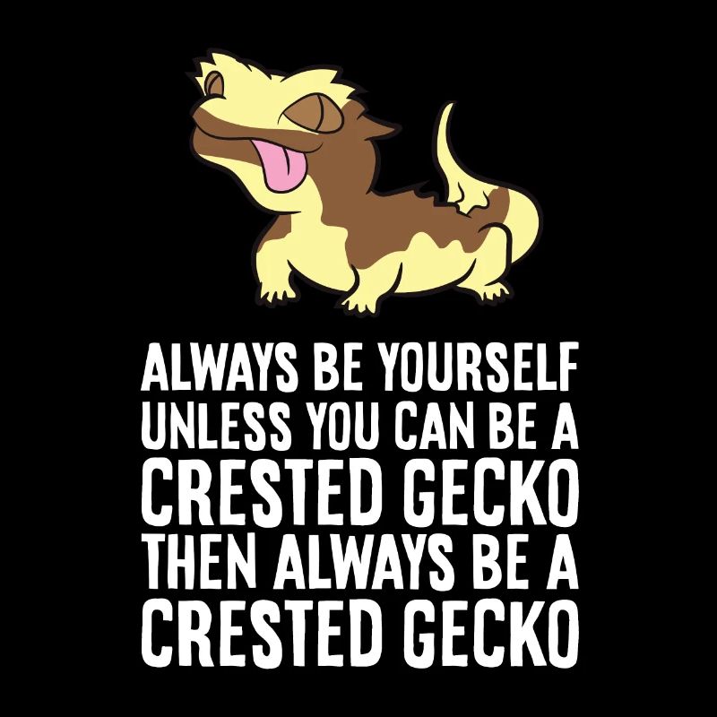 Always Be Yourself Unless You Can Be A Crested