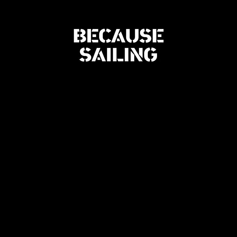 Sailing - because sailing