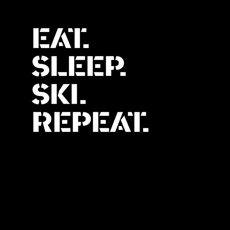 Ski - manger. Dormir. ski. répéter.