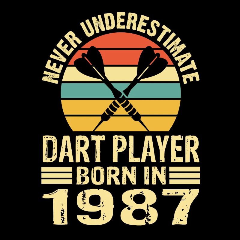 Never Underestimate Dart Player Born In 1987