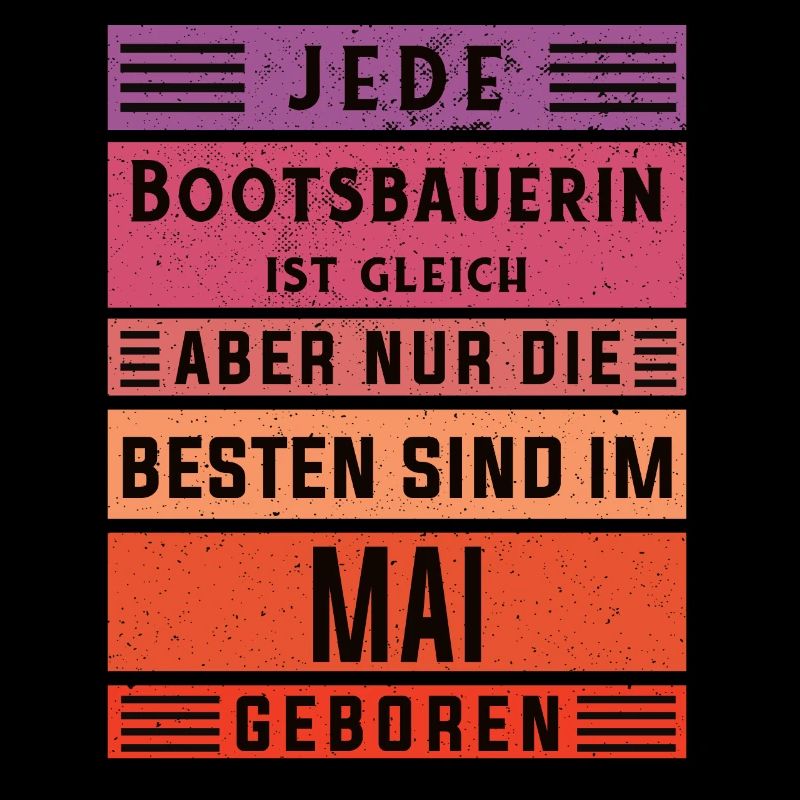 Schiffbauer Geburtstag Mai geboren Bootsbauerin
