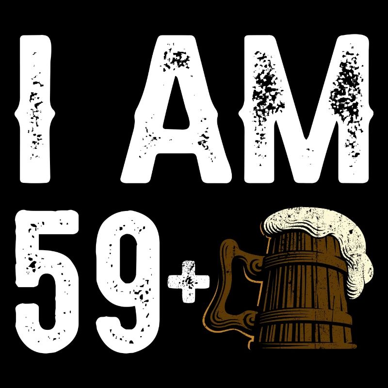 Ich bin 59+ Bier Feier