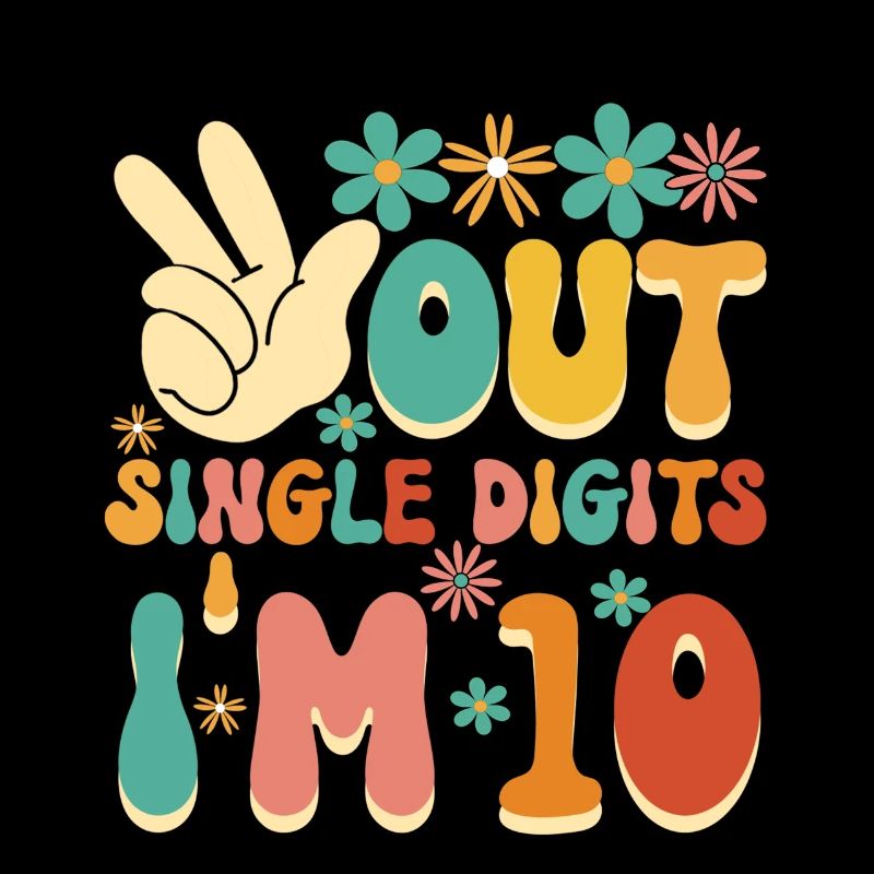Peace Out Single Digits I'm 10 Flower 10th