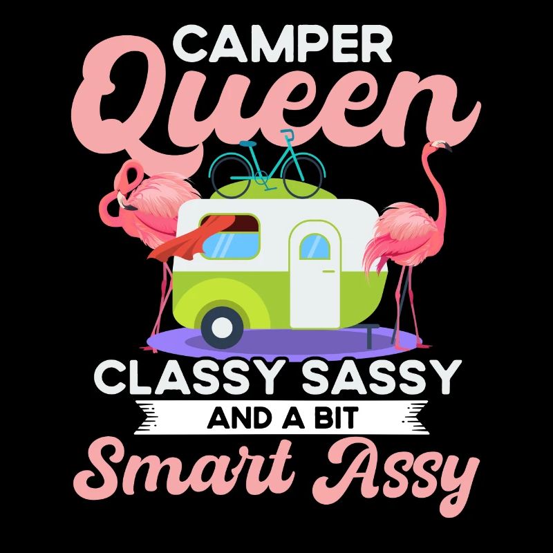 Camper Queen Classy Sassy Et Un peu Smart Assy