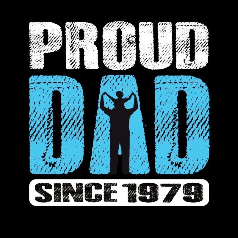 Proud Dad Since 1979