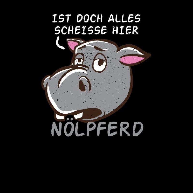 Nilpferd Ist Doch Alles Scheisse Nölpferd Pessimis