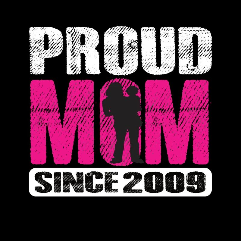 Proud Mom Since 2009