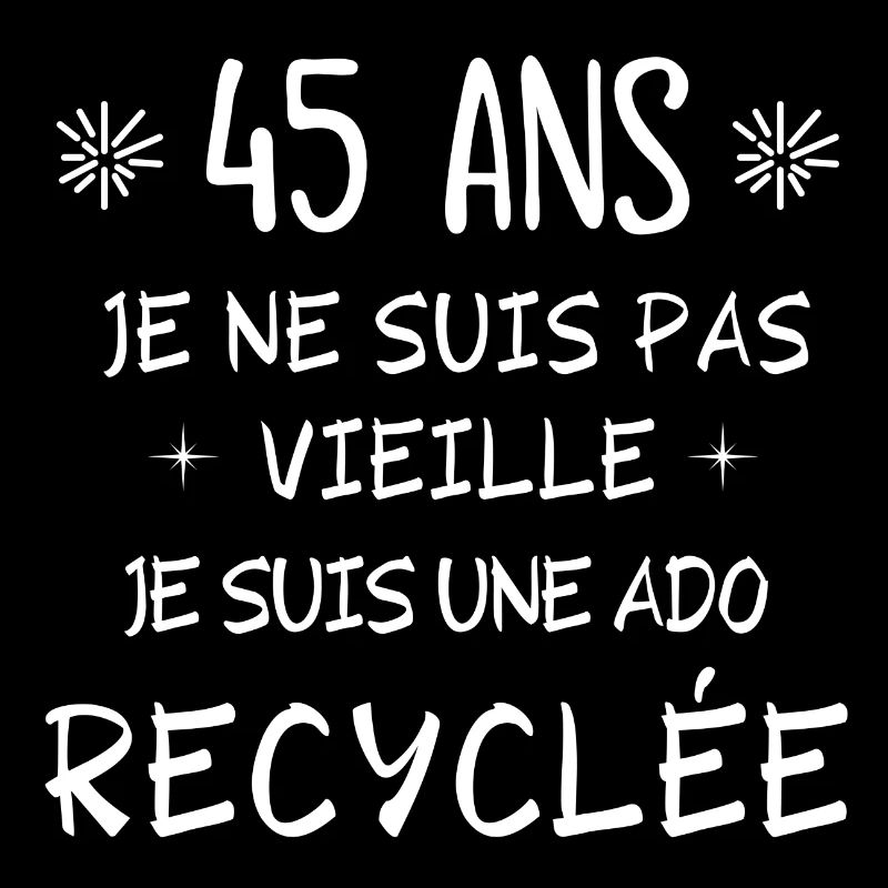 ado recyclée, anniversaire 45 ans, 45 ans