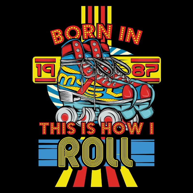 Born In 1987 This Is How I Roll