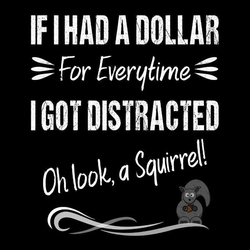 Si j’avais un dollar pour chaque fois que je me suis laissé distraire