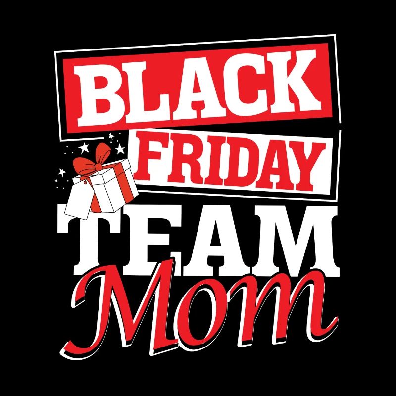 Black Friday Team Mom