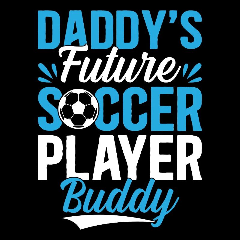 Soccer - Daddy's Future Soccer Player Buddy - Socc