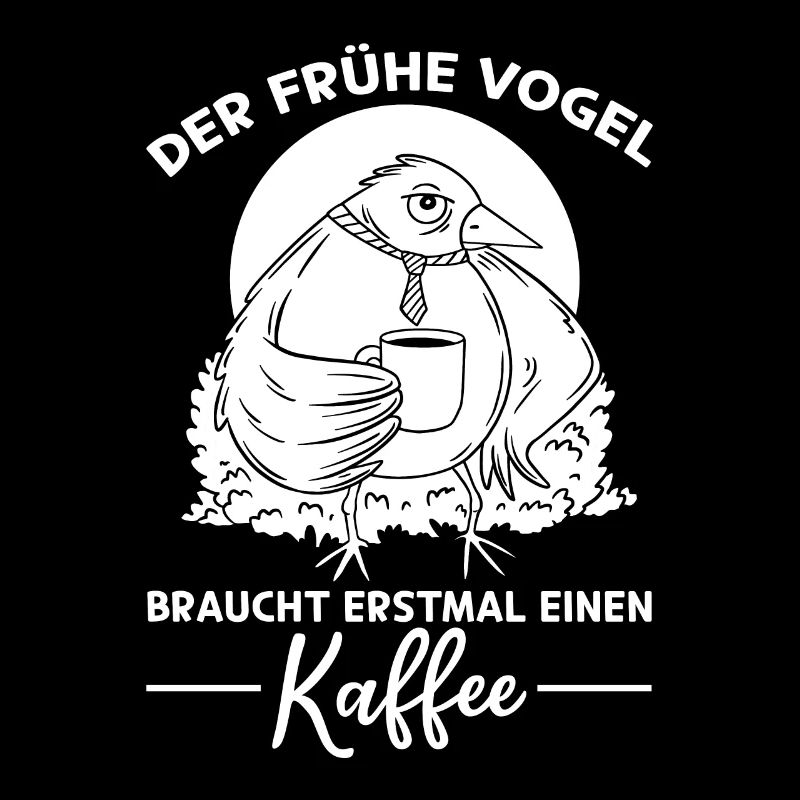 Der Frühe Vogel Braucht Kaffee - Kaffeetrinker