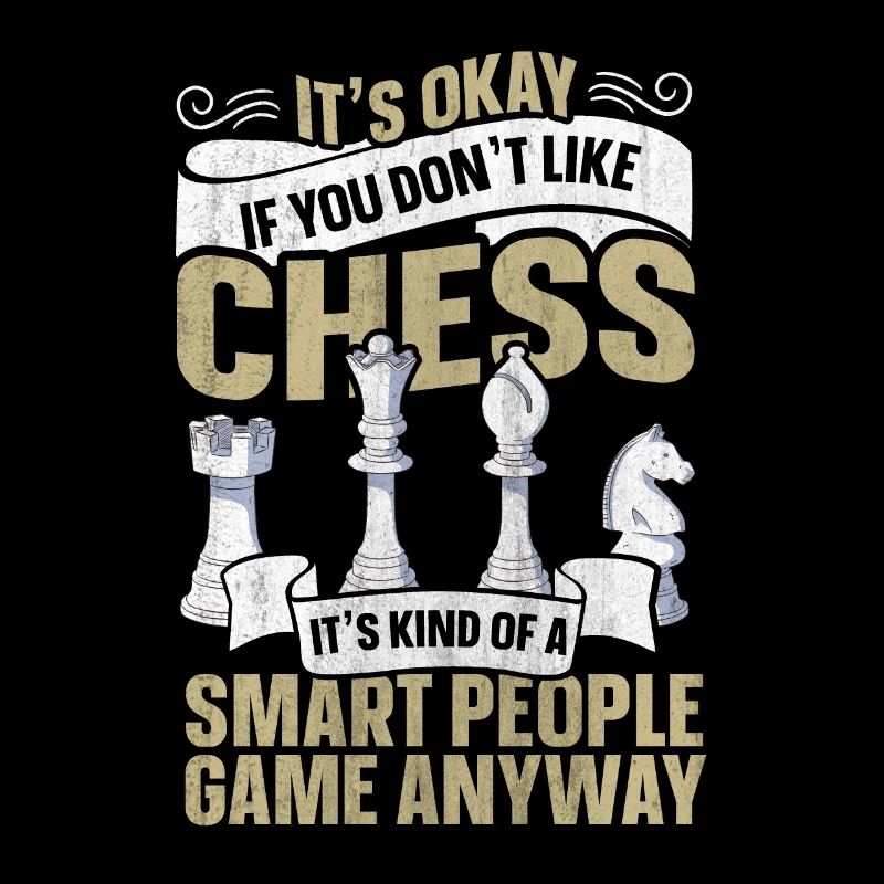 Its Ok If You Don't Like Chess