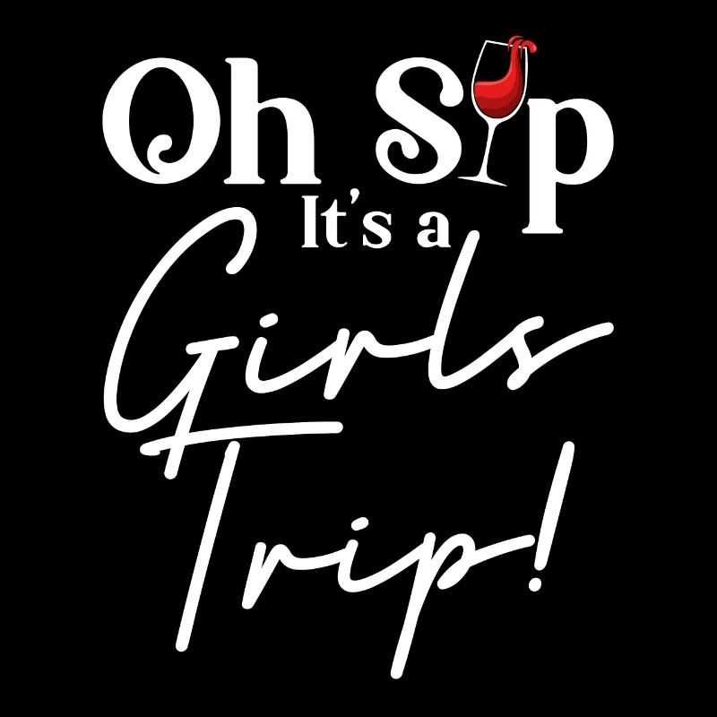 Oh Sip Its A Grils Trip