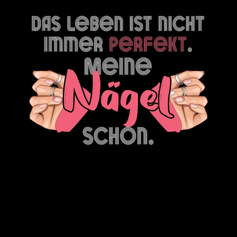 Das Leben Ist Nicht Immer Perfekt Nageldesignerin