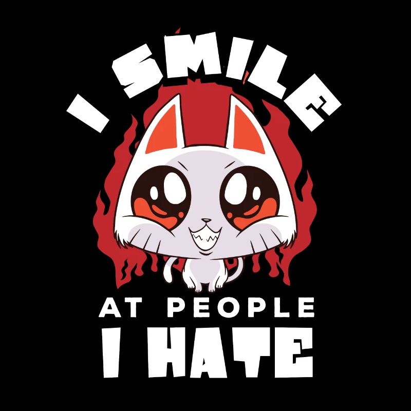 I smile at people I hate |