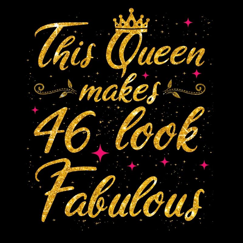This Queen makes 46 look Fabulous 46th Birthday