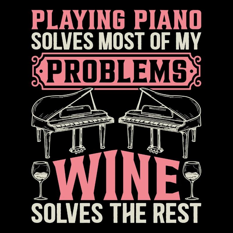 Playing Piano Solves Most Of My Problems - Piano P