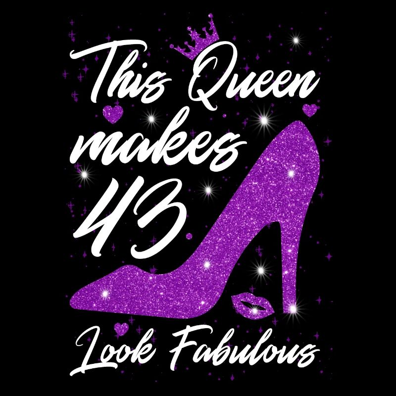 This Queen makes 43 look Fabulous 43th Birthday