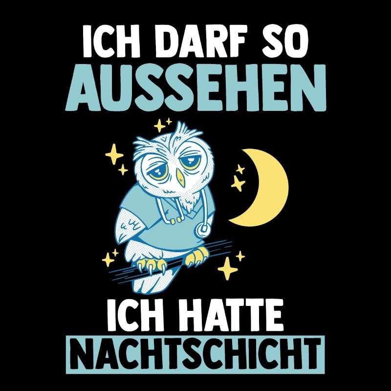 Ich Darf So Aussehen Ich Hatte Nachtschicht Eule