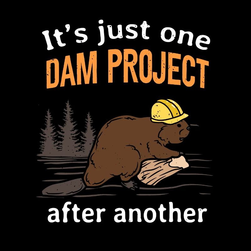 Construction Worker Beaver Dam Project Funny Saying