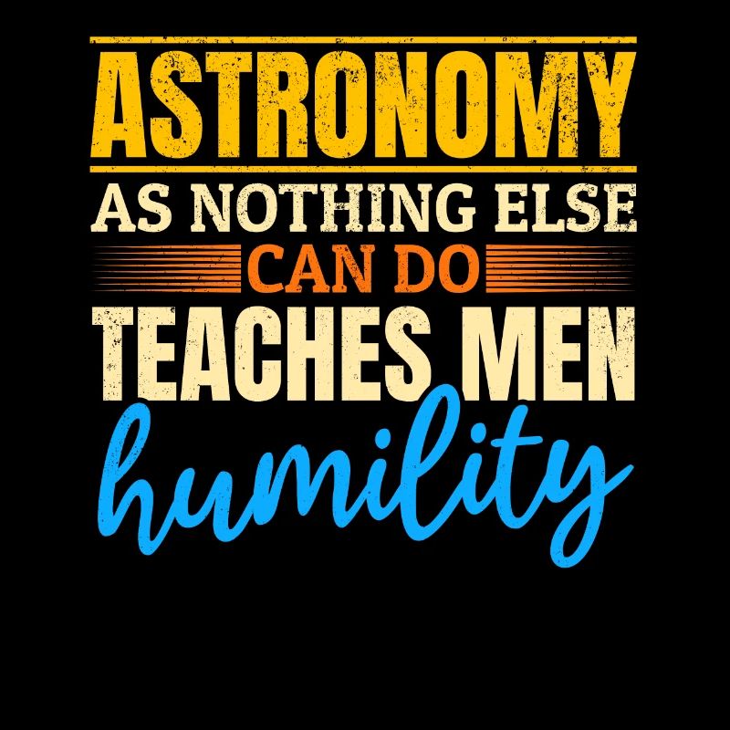 Astronomy As Nothing Else Can Do Teaches Men Humil