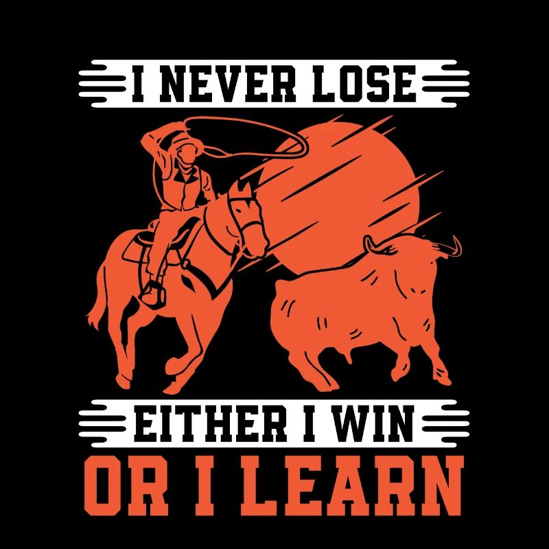 Steer Wrestling I Never Lose Rodeo Tie Down Roping