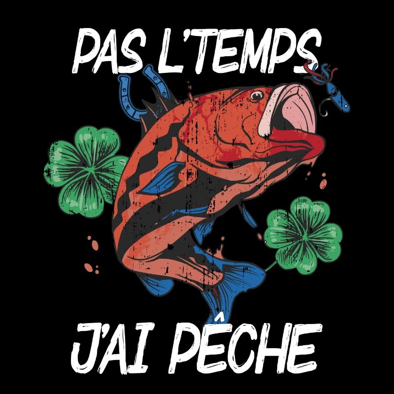 Pas L'Temps J'ai Pêche cadeau pecheur