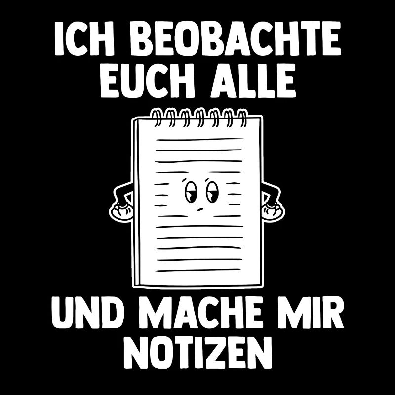 Ich Beobachte Euch Alle Und Mache Mir Notizen