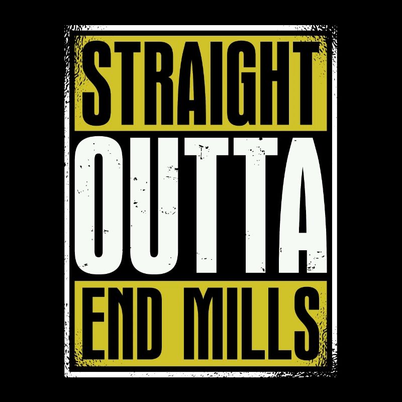 Machinist Straight Outta End Mills Lathe Operator