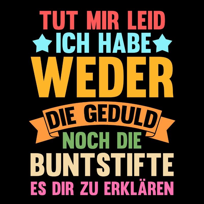 Tut Mir Leid Ich Habe Weder Die Geduld Es Dir Zu E
