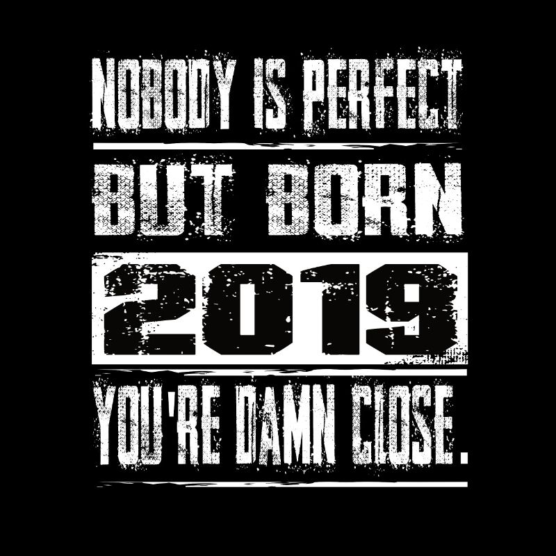 No one is perfect but born 2019 birthday
