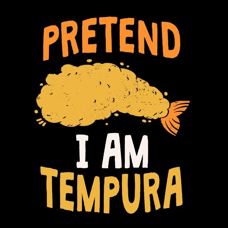 Pretend I'm Tempura