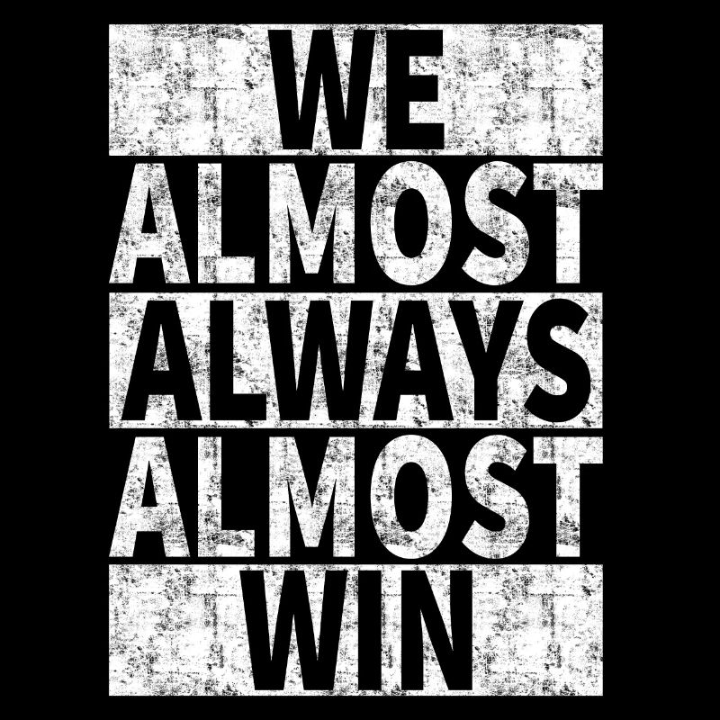 We Almost Always Almost Win - Funny