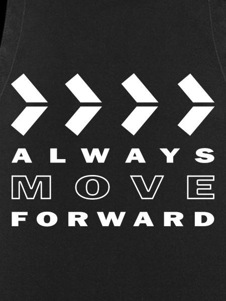 ALWAYS MOVE FORWARD