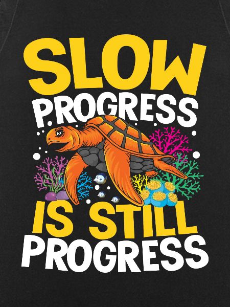 SLOW PROGRESS IS STILL PROGRESS