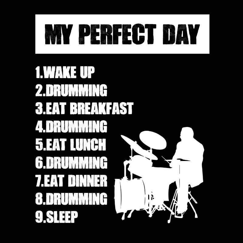 My Perfect Day Drumming Drummer Drum Set