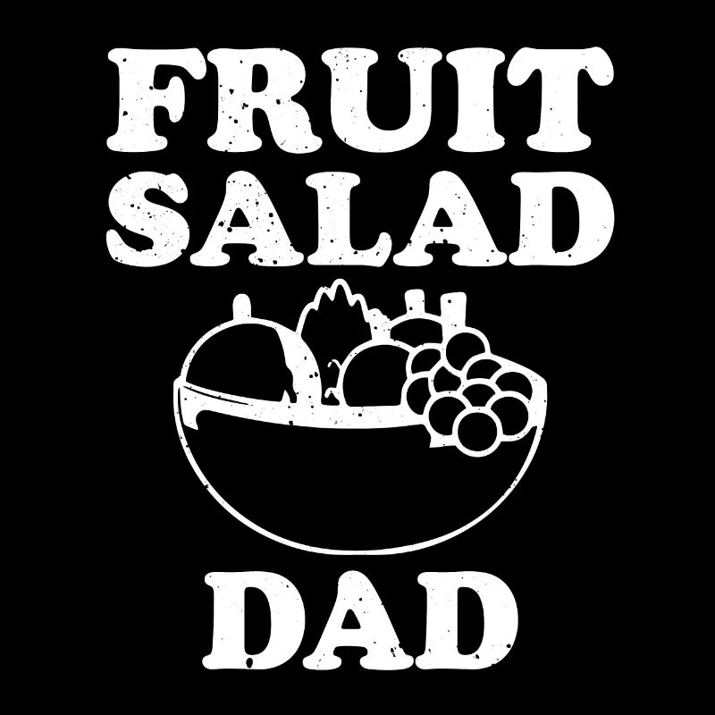 Fruit salad dad