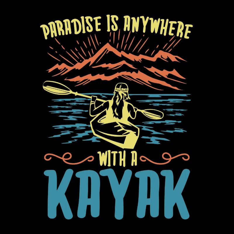 Kayaking Paradise Is Anywhere Canoeing Kayak Lover