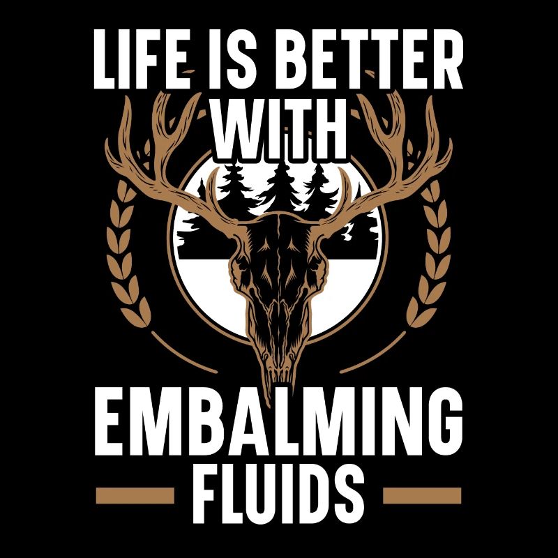 Life is better with embalming liquid