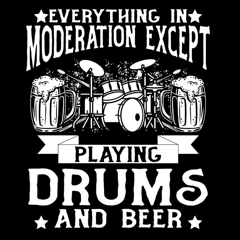 Everything In Moderation Except Playing Drums - Dr