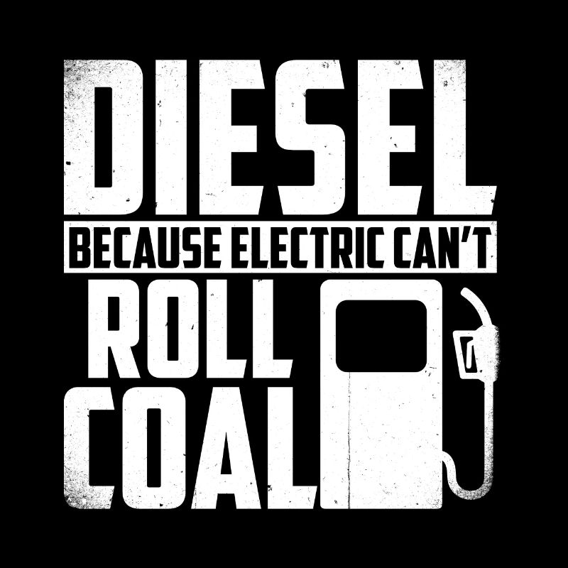Diesel because electricity cannot roll coal