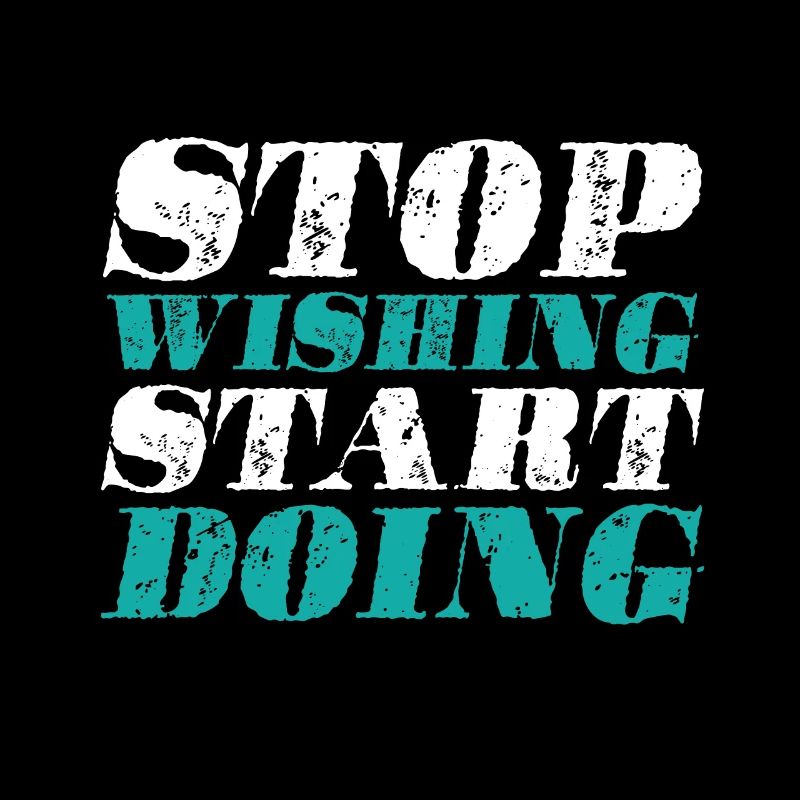 Stop wishing Start doing - motivation