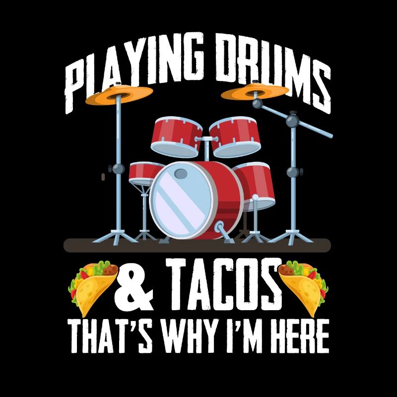 Playing Drums & Tacos That's Why I'm Here - Drumme