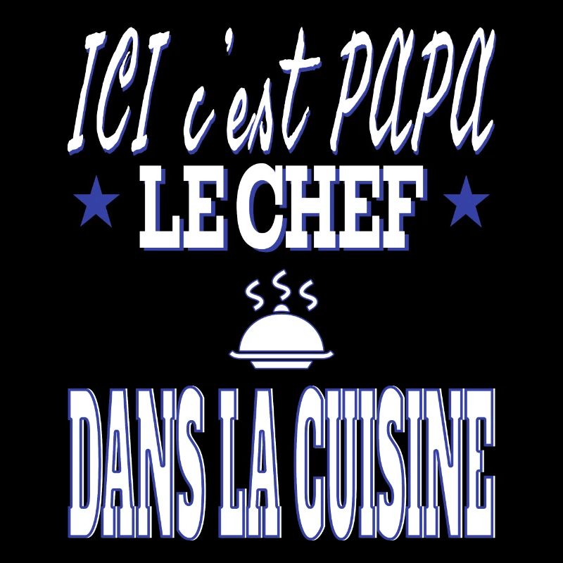Ici c'est PAPA le chef dans la CUISINE cuisinier