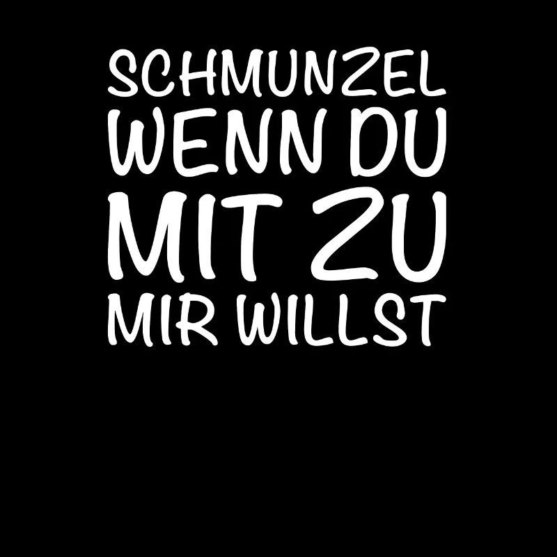 Schmunzel Wenn Du Mit Zu Mir Willst -
