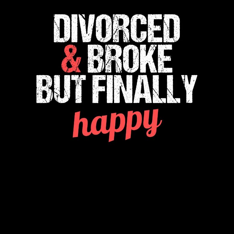 Divorced and Broke but finally happy divorces